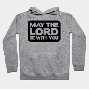 May The Lord Be With You Hoodie